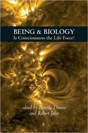 Cover of Being and Biology: Is Consciousness the Life Force?