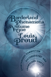 Cover of Borderland Phenomena Volume One: Spontaneous Combustion, Poltergeistry and Anomalous Lights
