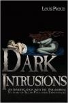 Cover of Dark Intrusions: An Investigation into the Paranormal Nature of Sleep Paralysis Experiences