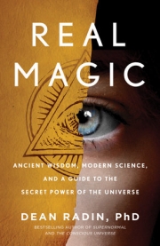 front cover of Real Magic: Ancient Wisdom, Modern Science, and a Guide to the Secret Power of the Universe