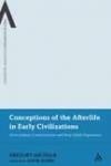 Cover of Conceptions of the Afterlife in Early Civilizations: Universalism, Constructivism and Near-death Experience