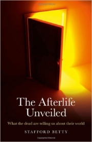 The Afterlife Unveiled, by Stafford Betty
