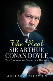 Cover of The Real Sir Arthur Conan Doyle: The Creator of Sherlock Holmes