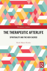 Cover of The Therapeutic Afterlife Spirituality and the New Sacred