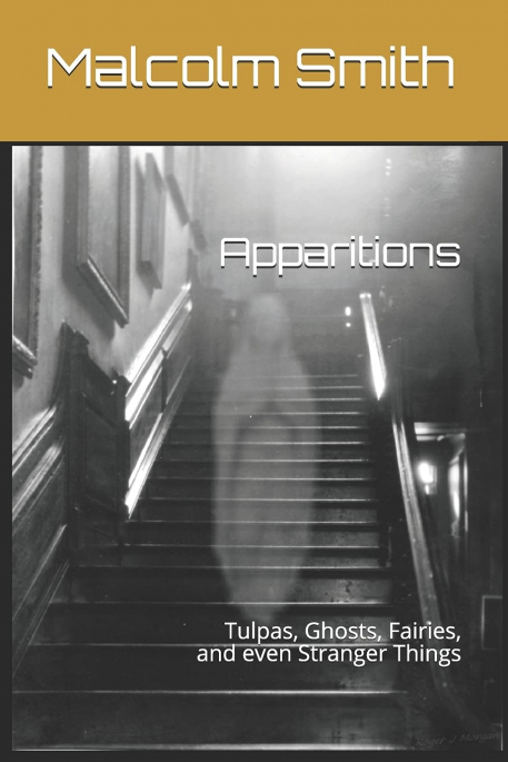 Cover of Apparitions: Tulpas, Ghosts, Fairies, and even Stranger Things
