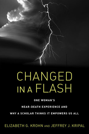 Cover of Changed in a Flash: One Woman's Near-Death Experience and Why a Scholar Thinks It Empowers Us All