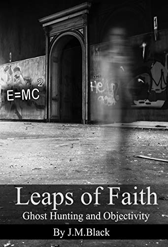 Cover of Leaps of Faith: Ghost Hunting and Objectivity