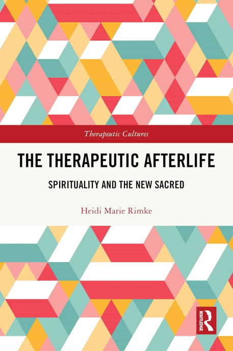 Cover of The Therapeutic Afterlife Spirituality and the New Sacred
