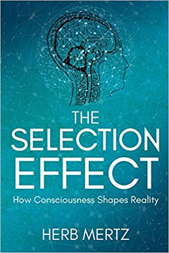 Cover of The Selection Effect: How Consciousness Shapes Reality